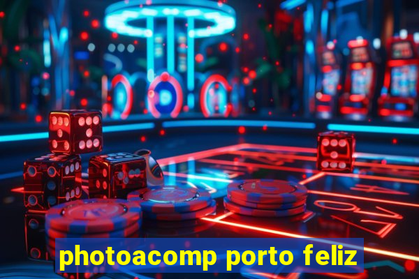 photoacomp porto feliz